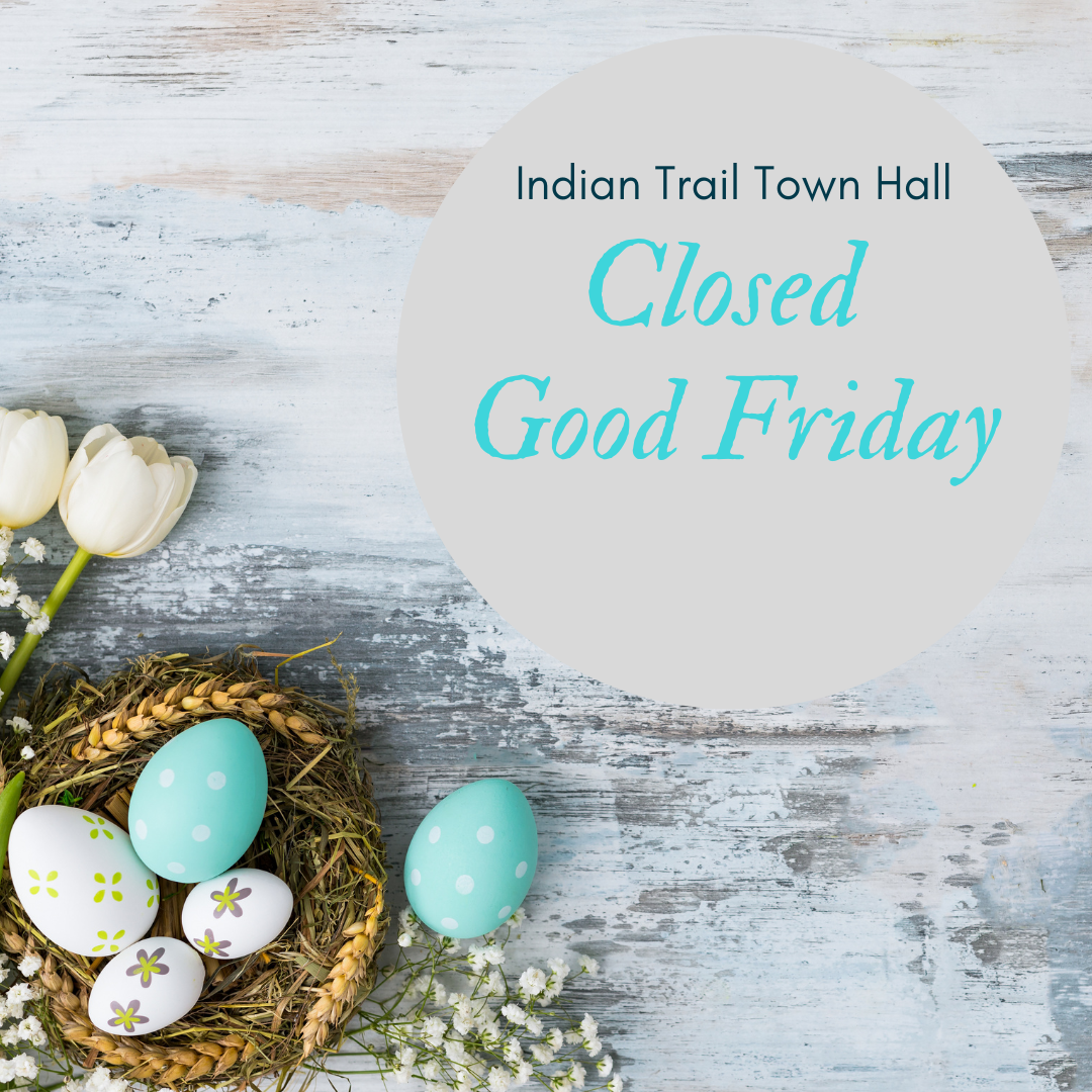 Indian Trail Town Hall Closed for Good Friday (April 7)