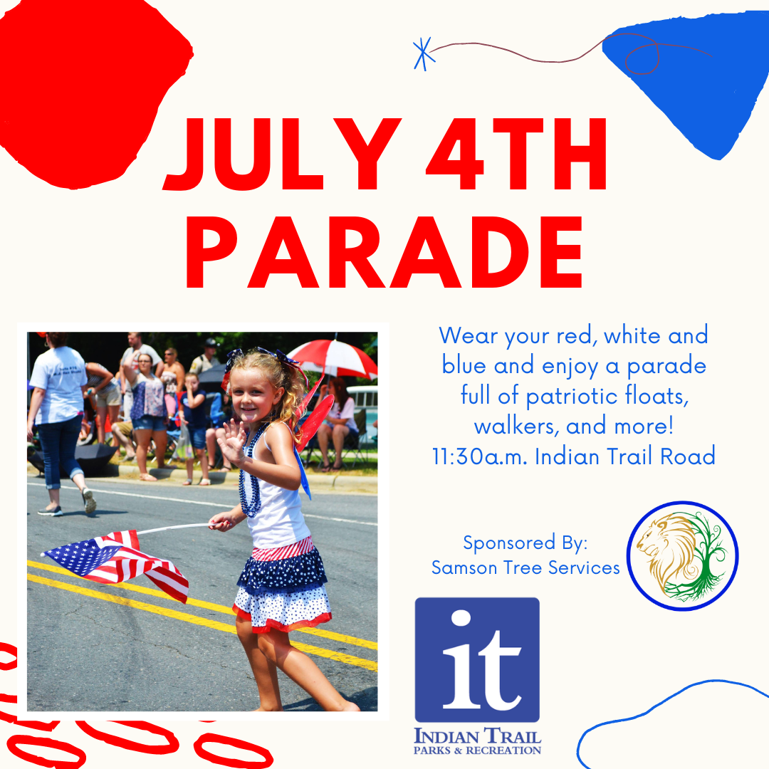 July 4th Parade on Thursday, July 4, at 11:30 a.m. along Indian Trail Road